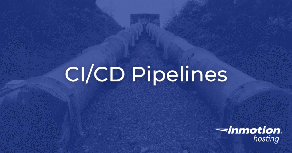CI/CD Pipelines: What Are They and Why Do You Need to Know?