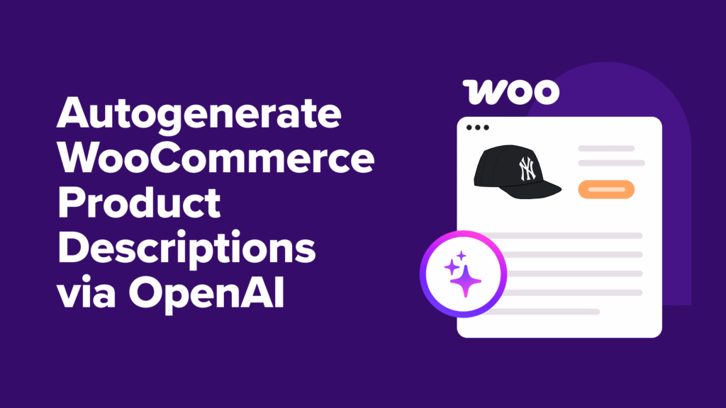 How I Use OpenAI to Autogenerate WooCommerce Product Descriptions