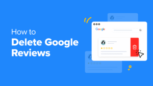 Can You Delete a Google Review? Here’s What You Can Do Instead