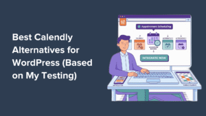 7 Best Calendly Alternatives for WordPress (Based on My Testing)