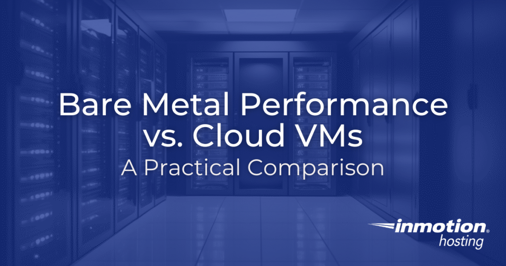 Bare Metal Performance vs. Cloud VMs: A Practical Comparison hero image