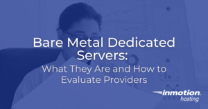 Bare Metal Dedicated Servers: What They Are and How to Evaluate Providers