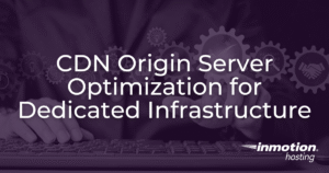 CDN Origin Server Optimization for Dedicated Infrastructure article