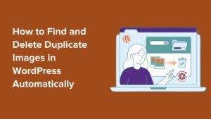 Find and Delete Duplicate Images in WordPress Automatically