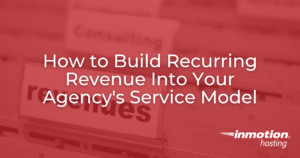 How to Build Recurring Revenue Into Your Agency's Service Model