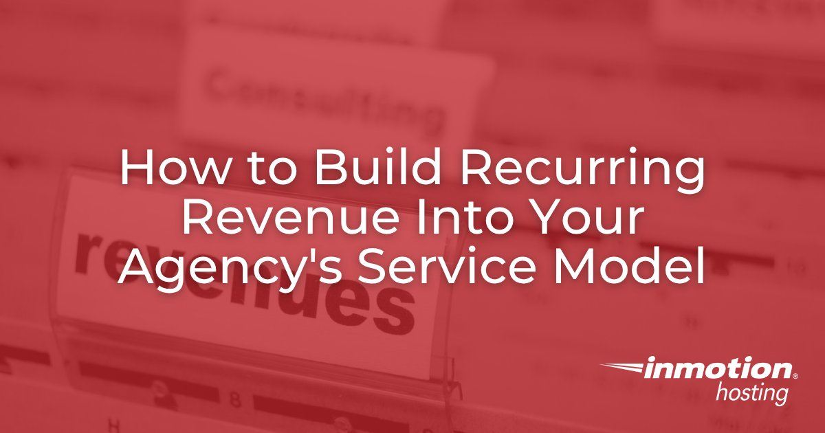 How to Build Recurring Revenue Into Your Agency's Service Model - Best ...