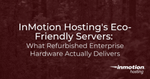 InMotion Hostings Eco-Friendly Servers