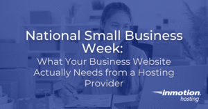 National Small Business Week: What Your Business Website Actually Needs from a Hosting Provider - Hero Image