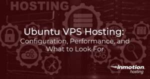 Ubuntu VPS Hosting Configuration, Performance, and What to Look For