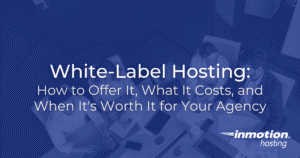 White-Label Hosting: How to Offer It, What It Costs, and When It
