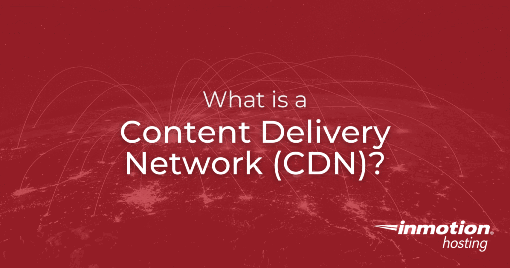 What is a Content Delivery Network (CDN) and How Does it Work? hero image