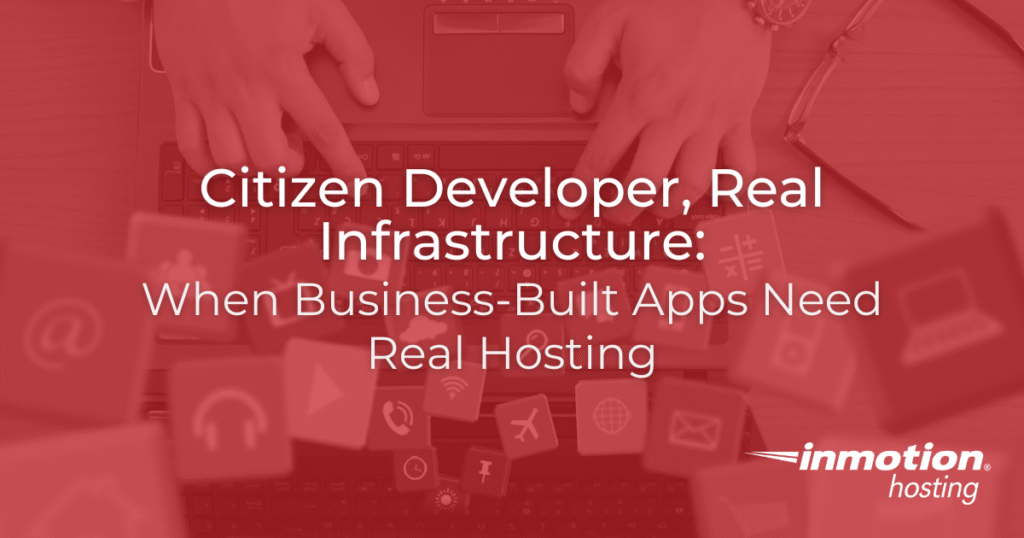 Citizen Developer, Real Infrastructure: When Business-Built Apps Need Real Hosting hero image