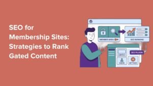 7 Strategies to Rank Gated Content in 2026