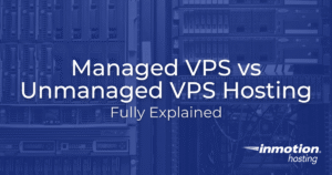 managed vs unmanaged vps hosting, fully explained