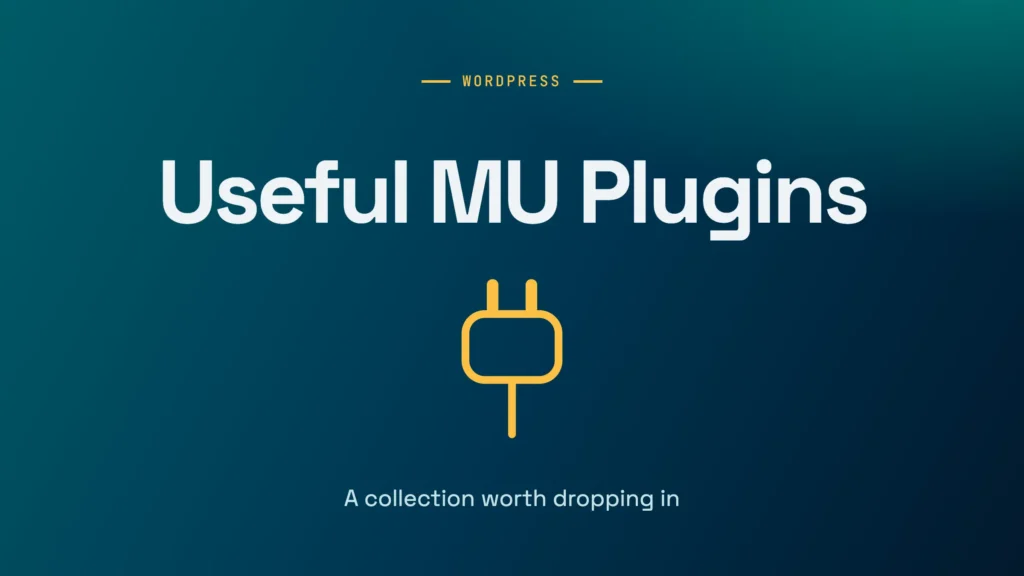 A Collection of Useful WordPress Must-Use (MU) Plugins