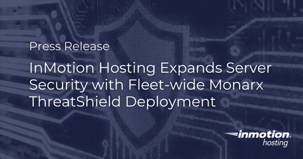 InMotion Hosting Expands Server Security with Fleet-wide Monarx ThreatShield Deployment