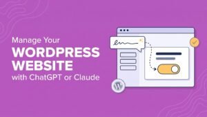 How to Manage Your WordPress Website with ChatGPT or Claude